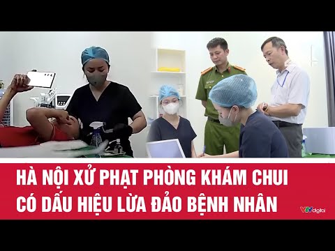 Hà Nội xử phạt phòng khám chui có dấu hiệu lừa đảo bệnh nhân | VTV24