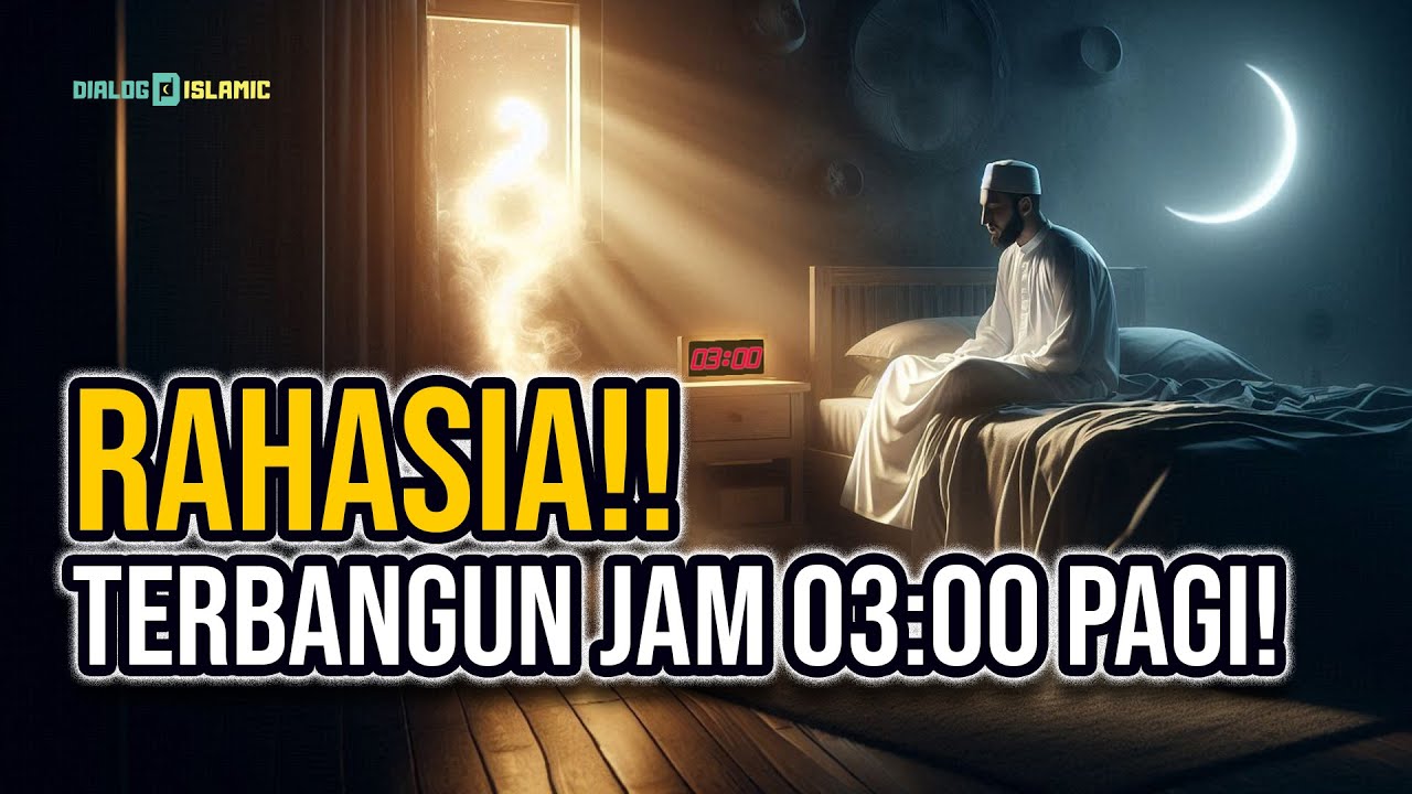 Ternyata Ini Arti Terbangun Jam 03.00 Pagi — Rahasia dari Allah SWT!