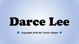 How To Pronounce Darce Lee