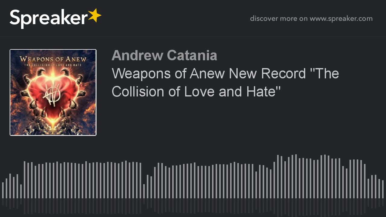 Weapons of Anew New Record "The Collision of Love and Hate"