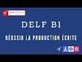 DELF B1 - Comment réussir les épreuves de la production écrite ?