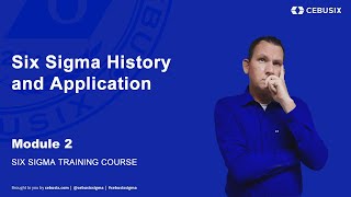 Six Sigma History and Application - Module 2 | Six Sigma (6σ) Training