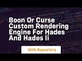 Boon or curse custom rendering engine for hades and hades ii