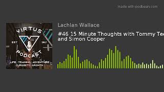 #46 15 Minute Thoughts with Tommy Tee and Simon Cooper