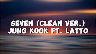 Seven - Jungkook ft. Latto (Lyrics) | Clean version #seven #jungkook #lyrics
