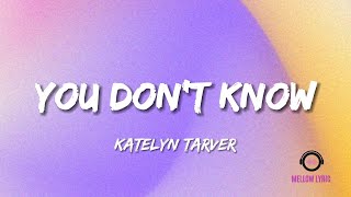 Katelyn Tarver - You Don't Know (Lyric - MELLOW LYRIC)