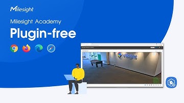 Milesight Academy: Plugin-free
