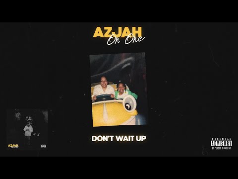 Azjah - DON'T WAIT UP (Audio)