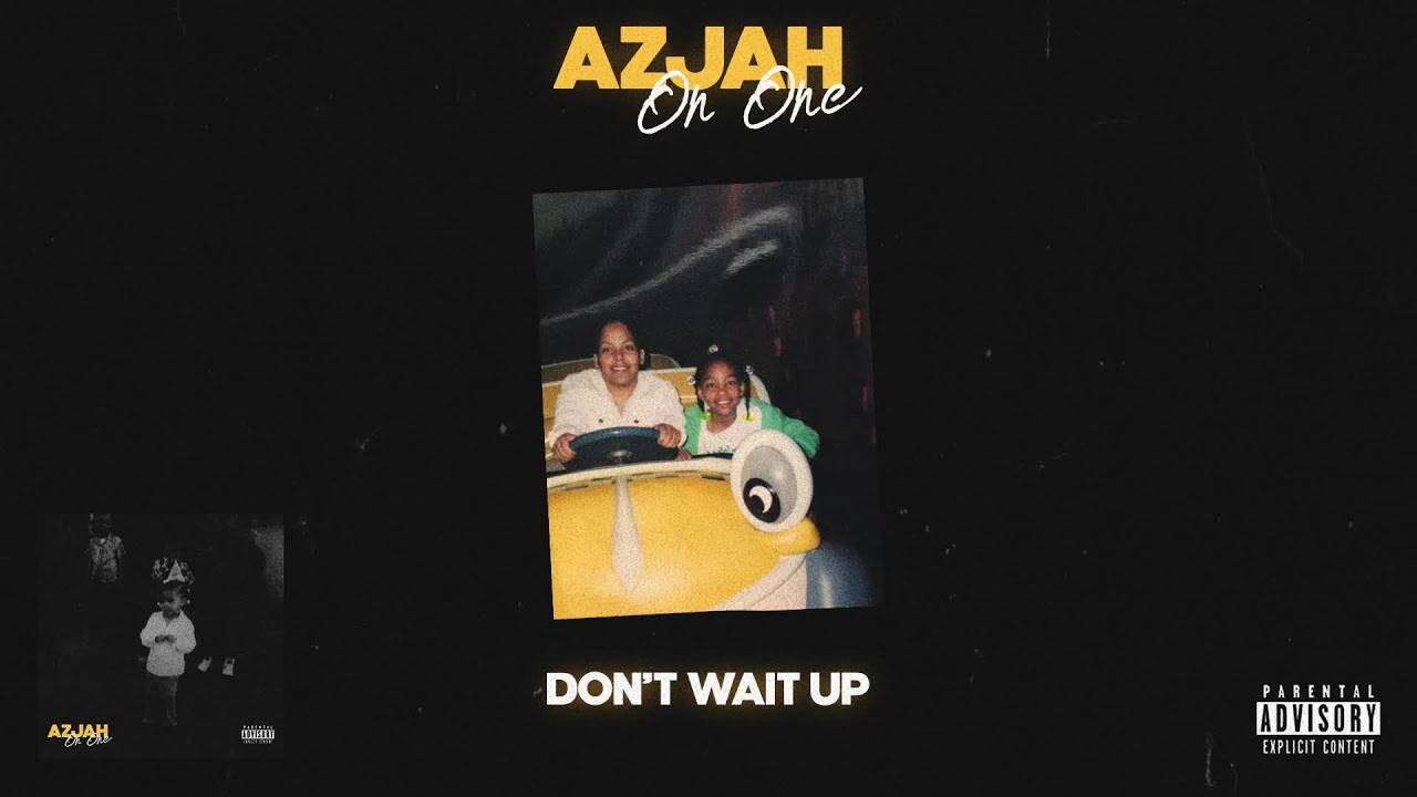 Watch Azjah - DON'T WAIT UP (Audio) on YouTube Watch Azjah - DON'T WAIT UP (Audio) on YouTube