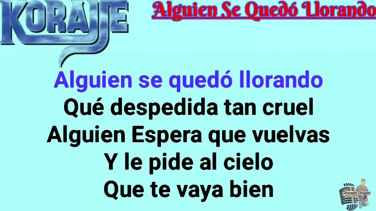 Karaoke Alguien Se Quedó Llorando Grupo Korajje