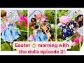 Life in the bougie doll house episode 2 easter  morning