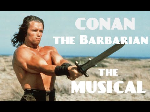 Conan the Barbarian: The Musical (Arnold Schwarzen...