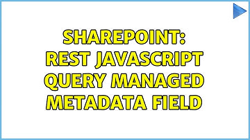 Sharepoint: Rest Javascript Query Managed Metadata field (2 Solutions!!)