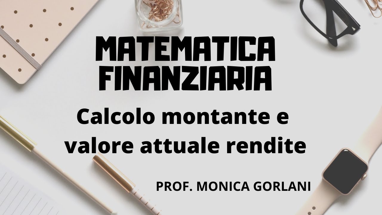 09 Calcolo montante e valore attuale rendite