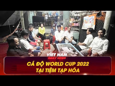 NGƯỜI PHỤ NỮ TỔ CHỨC CÁ ĐỘ WORLD CUP 2022 TẠI TIỆM TẠP HÓA | VNDN