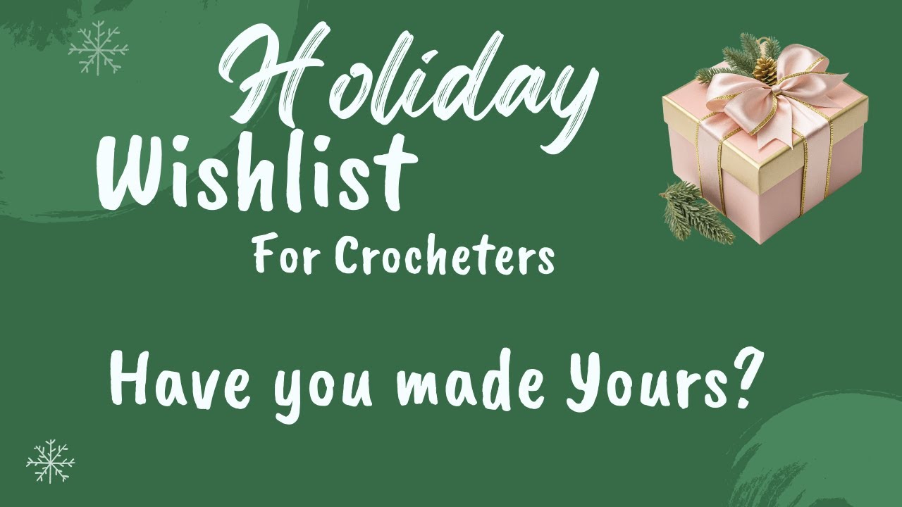 Holiday Wishlist Guide for Crocheters