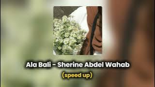 Ala bali - Sherine Abdel Wahab || على بلى(speed up)