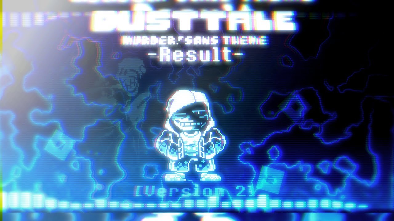 DustTale ] Murder!Sans original theme .: Result :.【Version 2