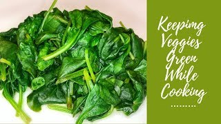 How To Maintain Bright Green Veggies While Cooking