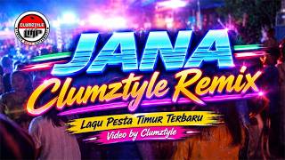Clumztyle Jana Remix || Lagu Pesta Terbaru