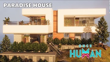 ONCE HUMAN BASE DESIGN | SHOWCASE PARADISE HOUSE