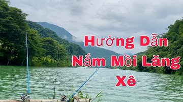 Hướng Dẫn Nắm Mồi Lăng Xê | CÂU CÁ SÔNG TỰ NHIÊN | Bạn Nên Biết