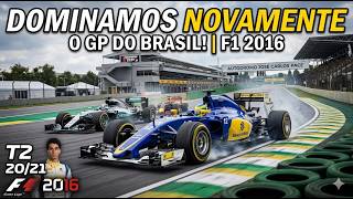 DOMINAMOS NOVAMENTE O GP DO BRASIL!! - F1 2016 - 20/21 - T2