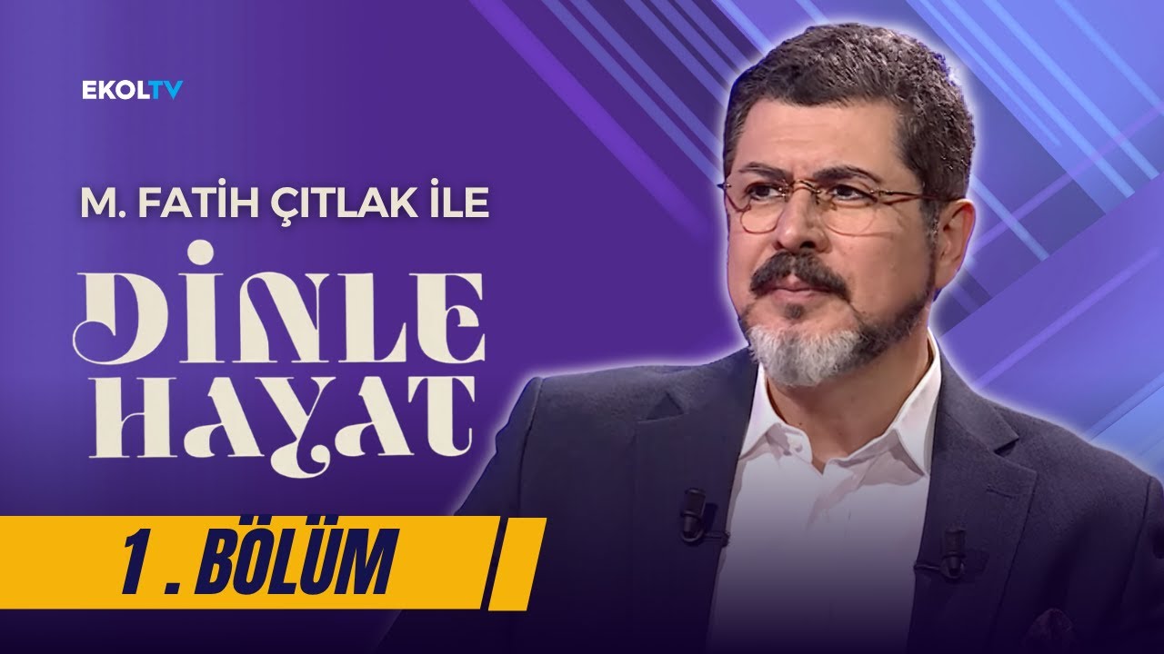 Dinin Konusu İnsandır I M. Fatih Çıtlak ile Dinle Hayat I 1. Bölüm