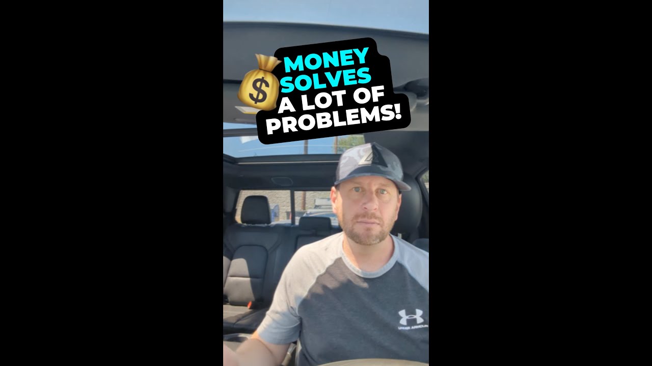 Money solves a lot of problems!