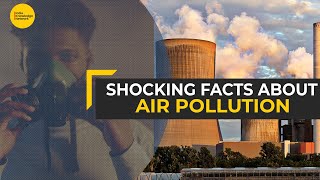 Shocking Air Pollution Facts You Shouldn’t Miss | IKN