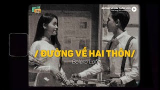 Video thumbnail of "Đường Về Hai Thôn (Lofi Ver.) x Đạt Long Vinh ~ Đường về thôn em duyên dáng bên ven sông..."