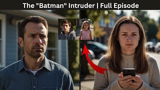 The "Batman" Intruder true crime documentary