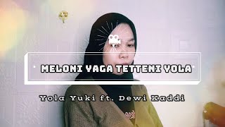 Lagu Bugis Cover Terbaru||Meloni Yaga Tette'ni Yola||Yuki Vii feat Dewi Kaddi || Cover By Yuni Ap.