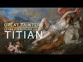 Titian  learn everething about him in 12 minutes  great painters life and best work