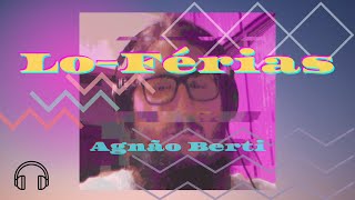 Lo-Férias - Agnão Berti