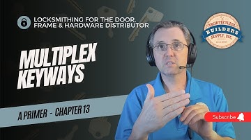 Chapter 13: Multiplex Keyways - Locksmithing for the Door, Frame and Hardware Distributor - A Primer