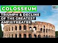 The Colosseum: Triumph and Decline of the World's Greatest Amphitheatre