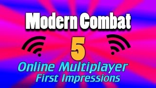 Modern Combat 5 - Online Multiplayer First Impressions! ( MC5 Feedback )