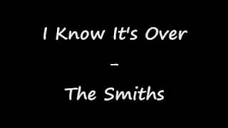 Video thumbnail of "The smiths - I know it's over (lyrics)"