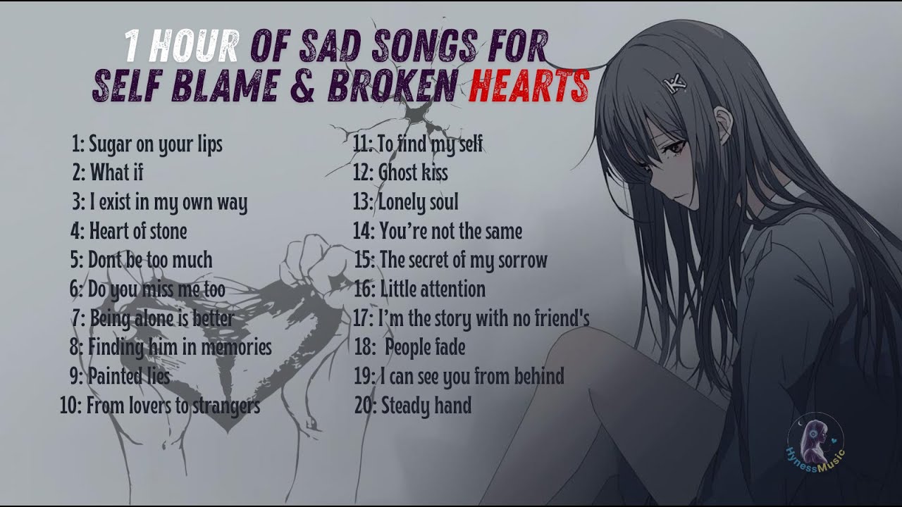 1 Hour Sad & Broken Songs || Playlist || HynessMusic collections
