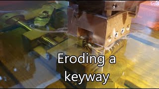 Eroding a keyway