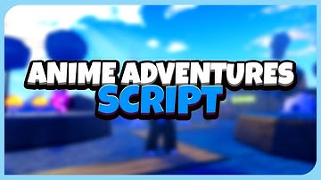 [NEW] Roblox Anime Adventures Script / Hack (QUICK Autofarm, Dupe units) *PASTEBIN 2023*