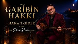Garibin Hakkı Yeni Beste Hakan Gider