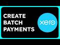 How to Create Batch Payments in Xero