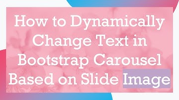 How to Dynamically Change Text in Bootstrap Carousel Based on Slide Image