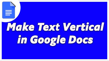 How To Make Text Vertical In Google Docs