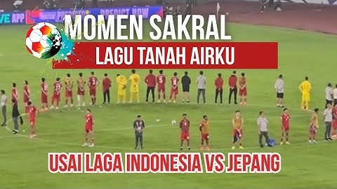 MOMEN SAKRAL, LAGU TANAH AIRKU BERKUMANDANG//USAI TIMNAS INDONESIA MELAWAN JEPANG