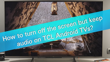 How to turn off the screen and keep audio on TCL Android TVs