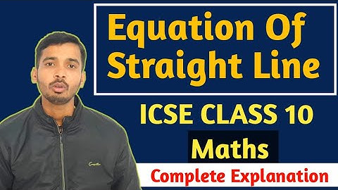 Equation of Straight Line Class 10 ICSE | ICSE Class 10 Equation Of Straight Line #icseclass10