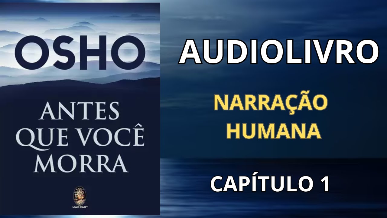 Capítulo 1 - ANTES QUE VOCÊ MORRA - OSHO